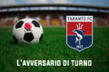 L’avversario di turno: Taranto FC 1927